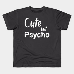 Cute But Psycho white Kids T-Shirt